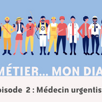 Mon métier... mon diabète : épisode 2, médecin urgentiste